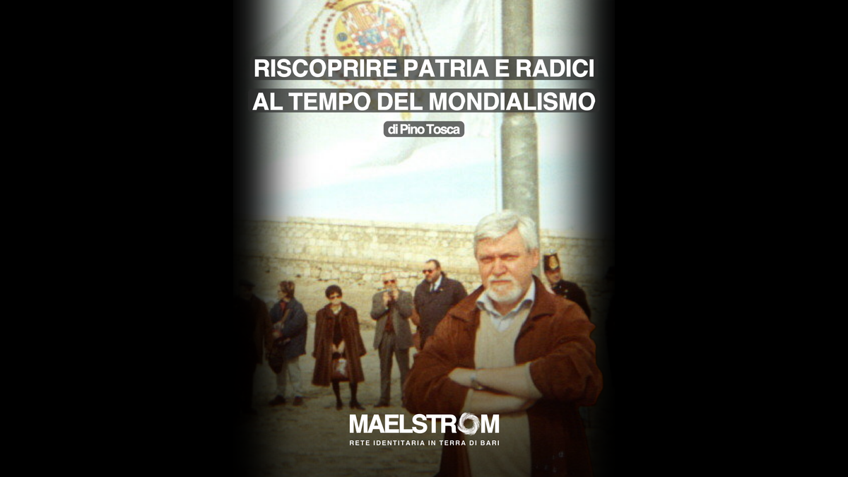Riscoprire Patria e Radici al tempo del mondialismo